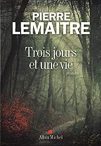 Pierre Lemaître – Trois jours et une vie